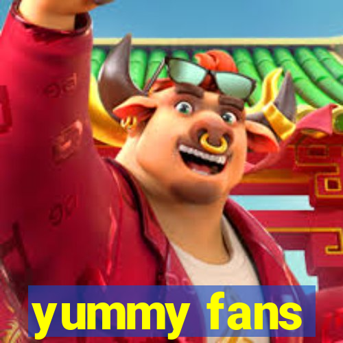 yummy fans